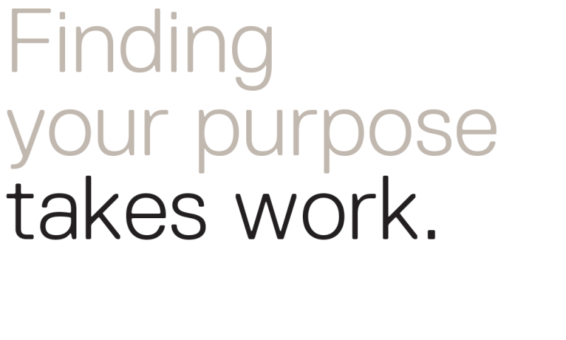 finding-your-purpose-takes-work-text