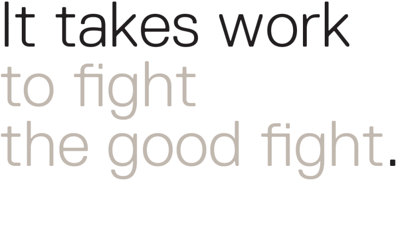 it-takes-work-to-fight-the-good-fight