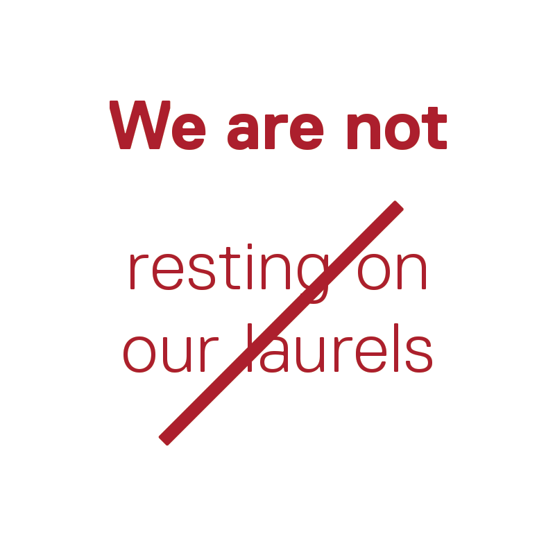 we-are-not-resting-on-our-laurels-text